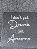 I dont get drunk Design Slate Table Coaster - Gift Birthday Anniversary Christmas