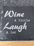 Wine a little, laugh a lot Design Slate Table Coaster - Gift Birthday Anniversary Christmas