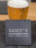 Daddys Pint Design Slate Table Coaster - Gift Birthday Christmas Fathers Gift
